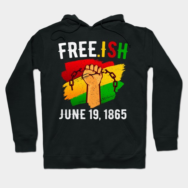 juneteenth celebrate freedom Free-ish since 1865 Hoodie by Magic Arts